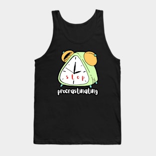 Stop Procrastinating Tank Top